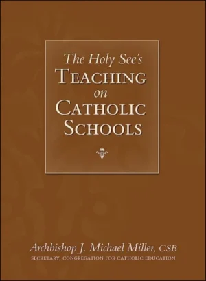 The Holy See's Teaching on Catholic Schools