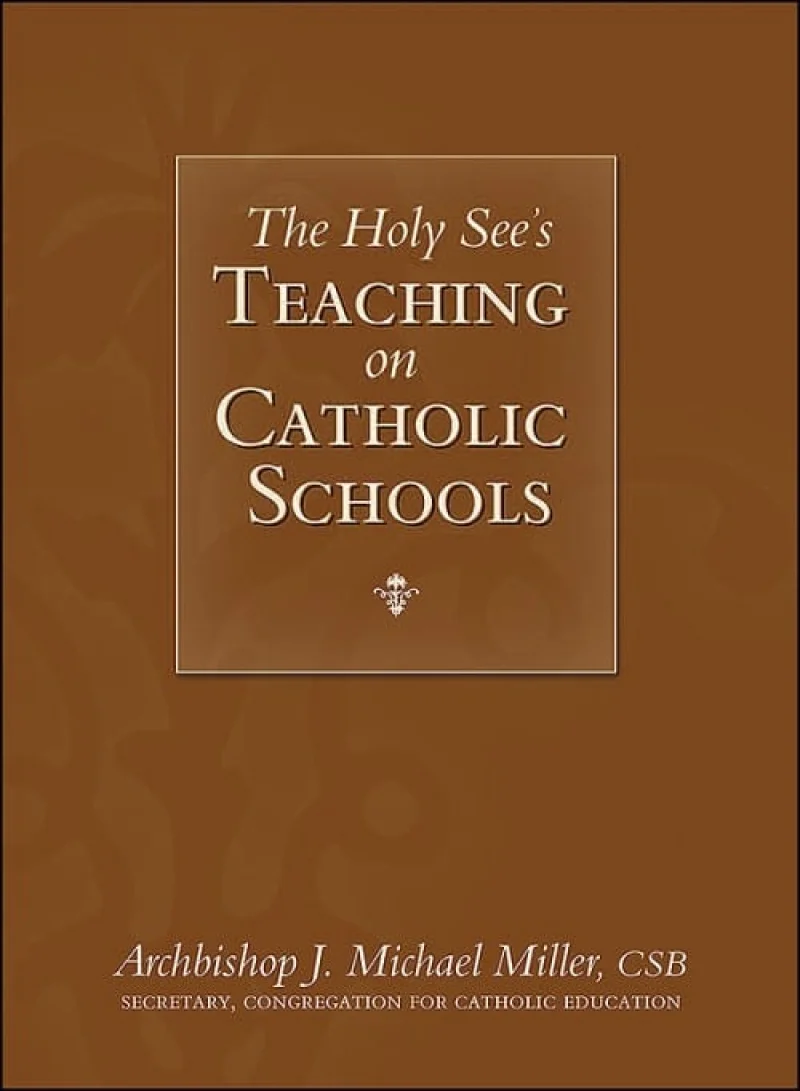 The Holy See's Teaching on Catholic Schools