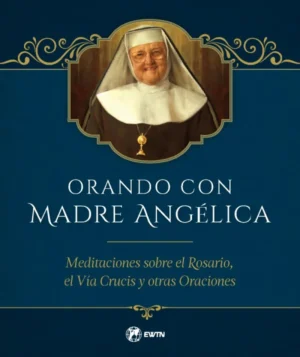 Orando con Madre Angelica