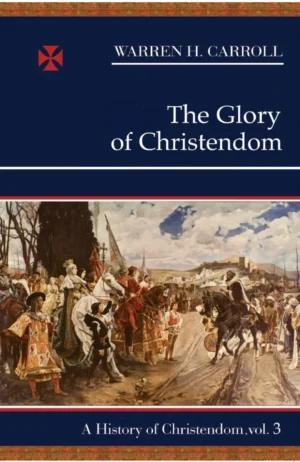 The Glory of Christendom: 1100-1517