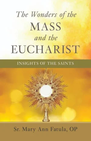 The Wonders of the Mass and the Eucharist