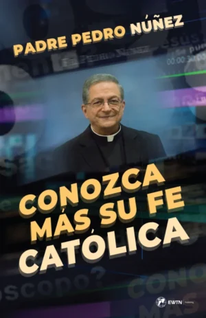 Conozca Mas Su Fe Catolica