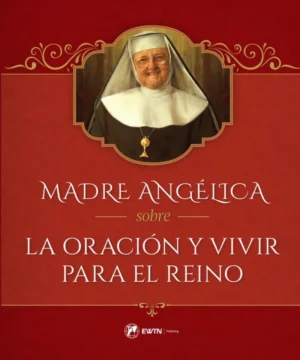 Madre Angelica sobre la Oracion y Vivir para el Rieno