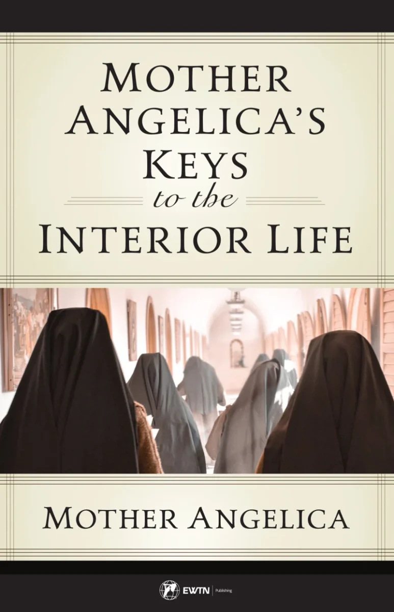 Mother Angelica's Keys to the Interior Life