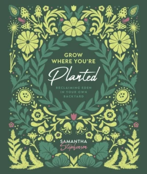 Grow Where You're Planted