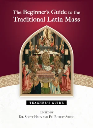 The Beginner's Guide to the Traditional Latin Mass Teacher's Guide
